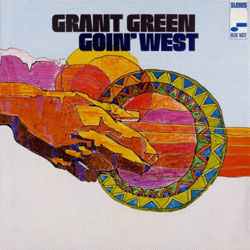 GOIN' WEST - Grant Green