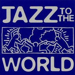 Jazz to the World