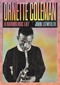 Ornette Coleman - A Harmolodic Life