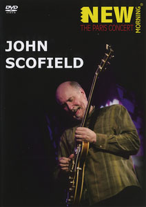 NEW MORNING - THE PARIS CONCERT John Scofield